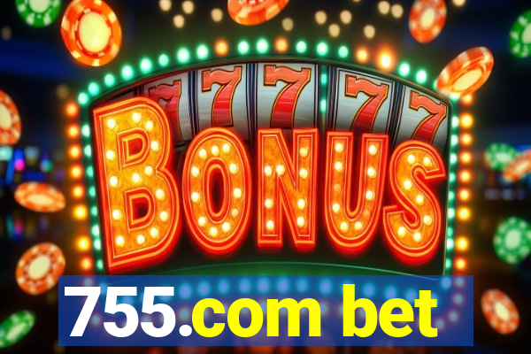 755.com bet